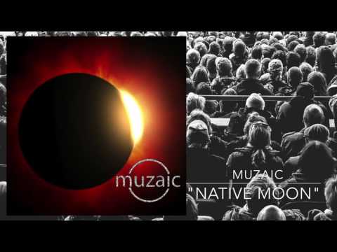 Muzaic - Native Moon (Music Video)