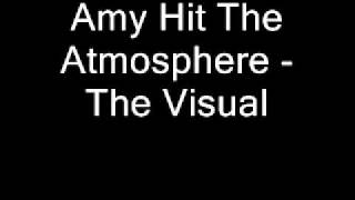 Amy Hit The Atmosphere - The Visual