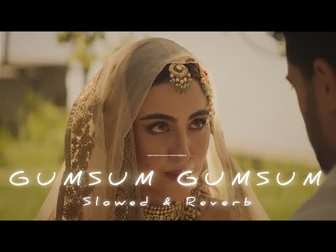 Gumsum Gumsum (Slowed & Reverb) Rahat Fateh Ali Khan | Sukhshinder Shinda