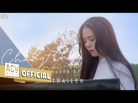 CHẲNG THỂ NÓI RA | HƯƠNG LY - Official Trailer