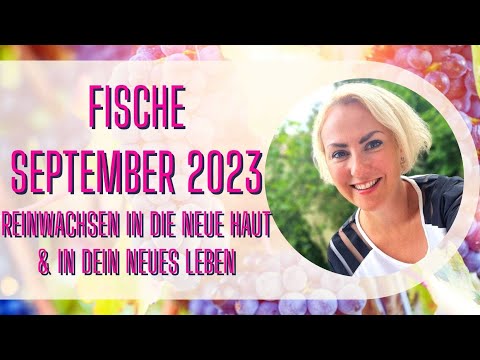Fische September 2023 *Reinwachsen in die neue Haut & in dein neues Leben*