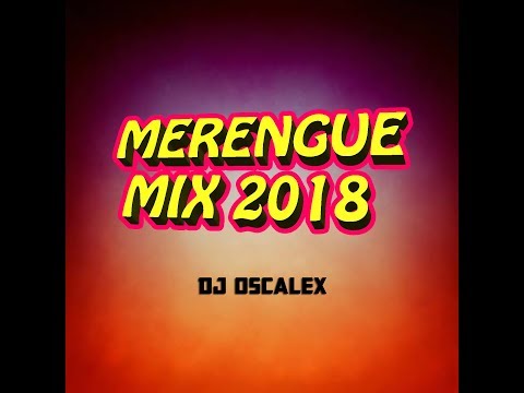 Merengue Mix 2018 | DJ Oscalex La Energía Musical 🔥| Descarga MP3