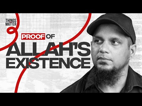 Proof of Allah's Existence - Part 1 || Things That Matter || Episode 1