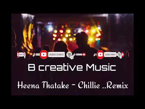 Heena Thatake - Chillie ( New Remix ..B creative Music)