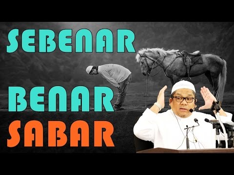 Kupasan Mantap Tentang Sebenar Benar SABAR - Ustaz Shamsuri 2017