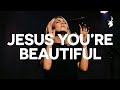 Jesus You're Beautiful 