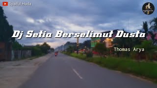 Download lagu Dj Setia Berselimut Dusta - slow bass remix (Thomas Arya) mp3 Download lagu Dj Setia Berselimut Dusta - slow bass remix (Thomas Arya) mp3