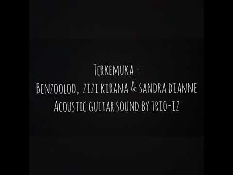 (Cover) Terkemuka Acoustic by TRIO_Iz- Benzooloo,  Zizi Kirana & Sandra Dianne
