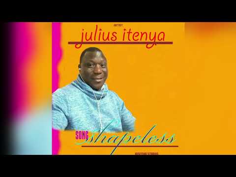 SHAPLESS BY JULIUS ITENYA