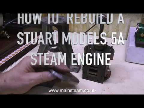 HOW TO REBUILD A STUART MODELS 5A STEAM ENGINE - PART #1