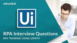 RPAInterviewQuestionsandAnswers|UiPathInterviewQuestionsandAnswers|Edureka