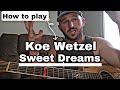 Sweet Dreams Koe Wetzel Beginner Guitar Lesson