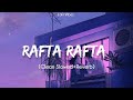 Rafta Rafta Slowed Reverb Lofi Mix Atif Aslam Sajal Ali LoFi Vibez