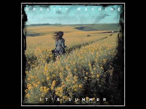 Gravity Machine-   It's Summer