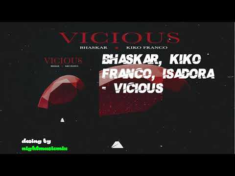 Bhaskar, Kiko Franco, Isadora  |Vicious