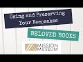 Using And Preserving Your Keepsakes Beloved Books Presented By The Mission Museum