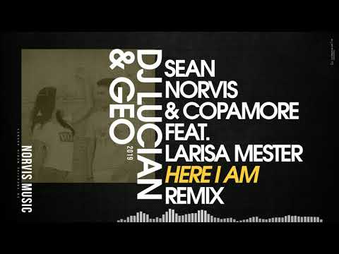 Sean Norvis & Copamore ft.  Larisa Mester - Here I Am | DJ Lucian & Geo Remix