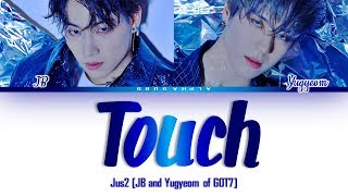 Download lagu Jus2 (저스투) (JB and Yugyeom of GOT7) - TOUCH Color Coded Lyrics/가사 [Han|Rom|Eng] mp3