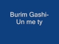 Un Me Ty Burim Gashi