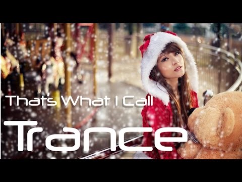 Christmas Trance Mix 2015 - That's What I Call Trance Winter special - December Trance Mix 2015