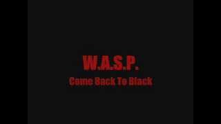 W.A.S.P. - Come Back To Black  (Mp4)