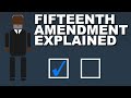The 15th Amendment Explained