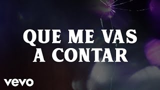 Que Me Vas A Contar Lyrics English Translation