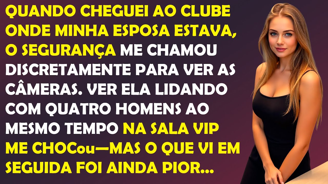 Segurança mostrou vídeo da minha esposa na VIP! Chocados com o que vimos!