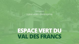 preview picture of video 'ESPACES VERTS DU VAL DES FRANCS : Conception, aménagement et entretien d'espaces verts'