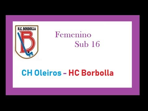 20180324. CH Oleiros - HC Borbolla. Sub 16 Femenino