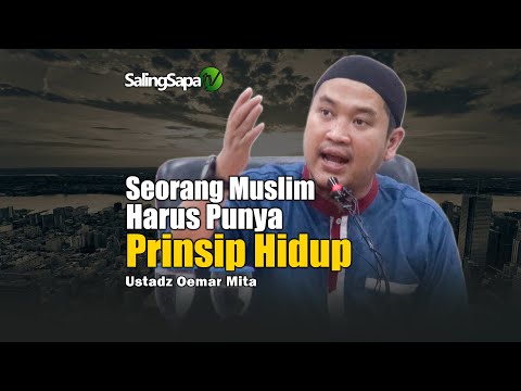Seorang Muslim Harus Punya Prinsip Hidup | Ustadz Oemar Mita