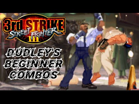 Street Fighter III: 3rd Strike | Dudley's Beginner Combos
