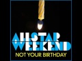 Not Your Birthday - Allstar Weekend (Dirty Version+LYRICS)