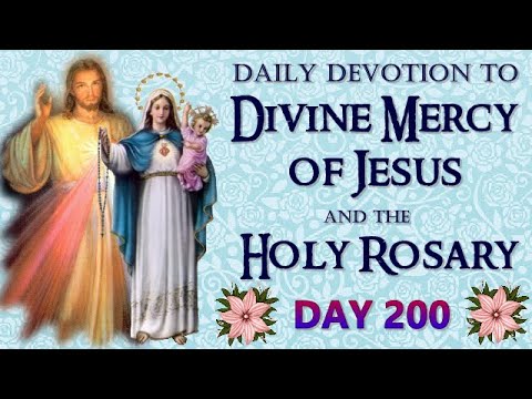 DAY 200 DAILY DEVOTION TO DIVINE MERCY AND THE HOLY ROSARY'S GLORIOUS MYSTERIES