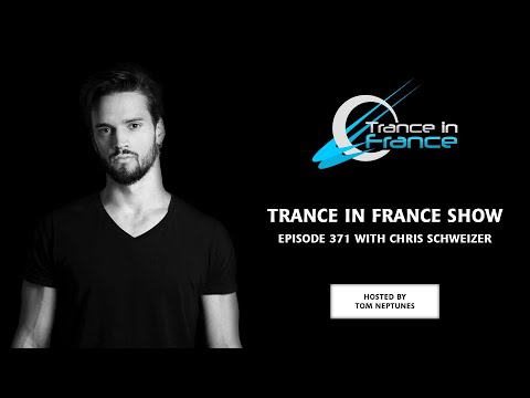 Trance In France Show Episode 371 — Chris Schweizer (2017)