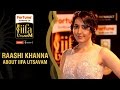 Raashi Khanna About IIFA Utsavam Green Carpet Be1forChennai IIFA Utsavam 2016