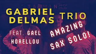 Gabriel Delmas Trio feat Gaël Horellou - Amazing Sax Solo!
