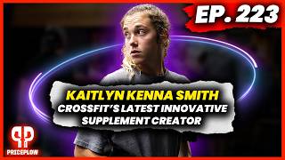 Kaitlyn Kenna Smith: CrossFit, Creatine, and Content Creation with PricePlow | Episode #223