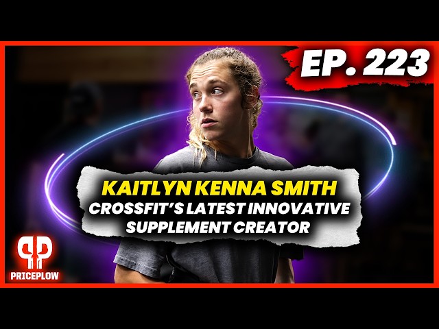Kaitlyn Kenna Smith: CrossFit, Creatine, and Content Creation with PricePlow | Episode #223