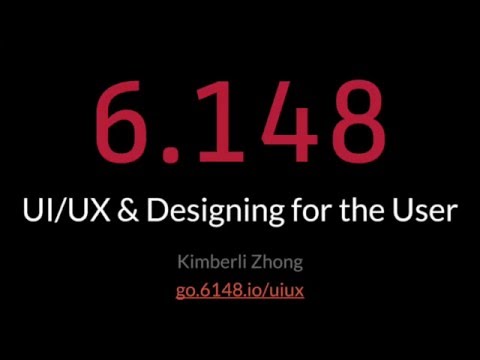 6.148 - UI/UX and Designing for the User