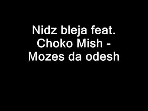 Nidza bleja feat. Choko Mish - Mozes da odesh