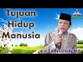 KH Zainuddin MZ Tujuan Hidup Manusia