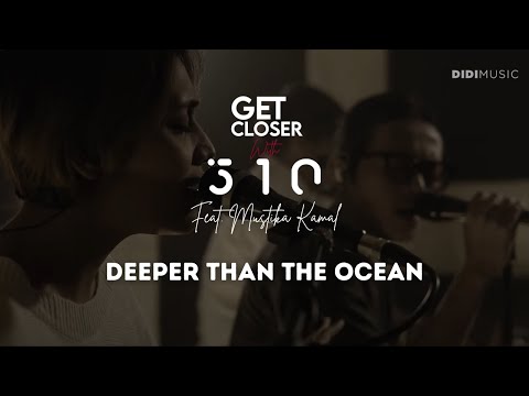 Get Closer with 510 Feat. Mustika Kamal - Deeper Than The Ocean [Lyric Video]