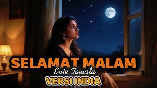 Download lagu Selamat Malam Evie Tamala Versi india,bikin merinding..#cover #dangdut #evietamala mp3