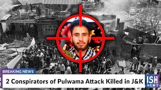 2 Conspirators of Pulwama Attack Killed in J&K