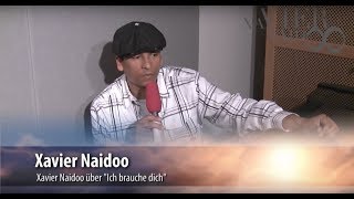Xavier Naidoo - Ich brauche dich // Interview