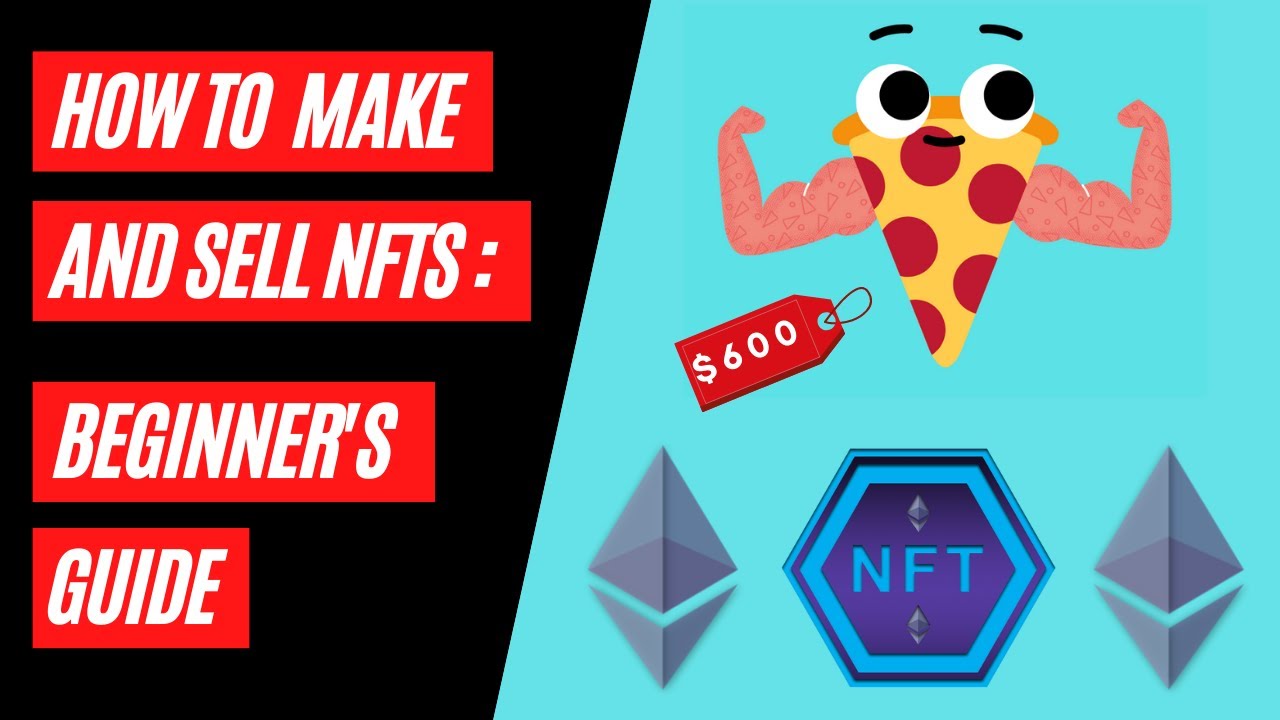 How to Make and Sell NFTs: Beginners Guide