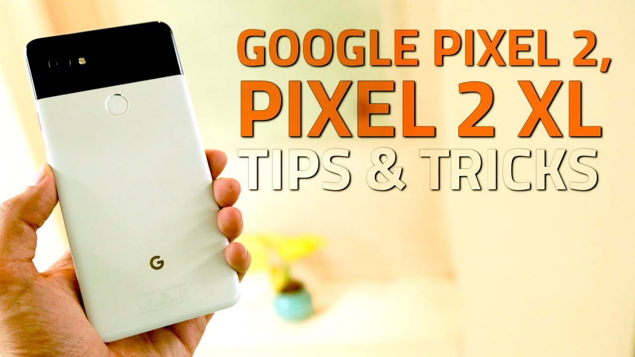 Google Pixel 2, Pixel 2 XL Hidden Features, Tips and Tricks