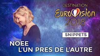 SNIPPETS | Noée - L&#39;un près de l&#39;autre (Destination Eurovision) | Eurovision
