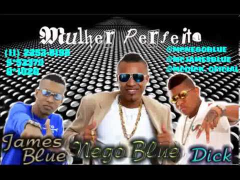 MCS NEGO BLUE MC DICK & JAMES BLUE - MULHER PERFEITA - DJ MARCELINHO